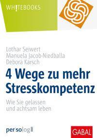 4 Wege zu mehr Stresskompetenz Wie Sie gelassen und achtsam leben