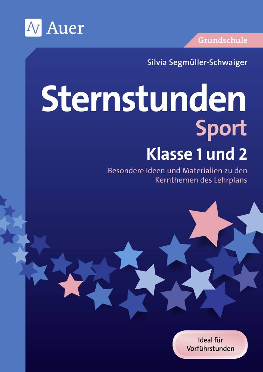 Sternstunden Sport - Klasse 1 und 2 Besondere Ideen und Materialien zu den Kernthemen des Lehrplans