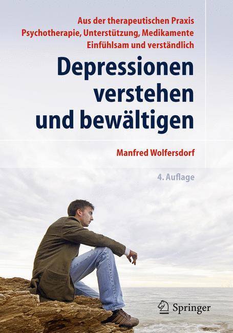 Depressionen verstehen und bewältigen Direkt aus der therapeutischen Praxis. Medikamente, Psychotherapie, Unterstützung. Einfühlsam und verständli