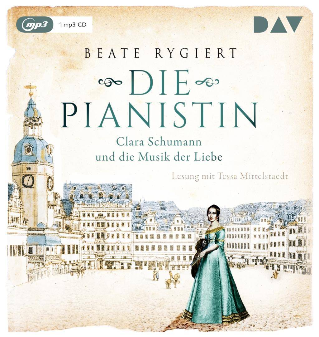 Die Pianistin. Clara Schumann und die Musik der Liebe, 1 Audio-CD, Lesung mit Tessa Mittelstaedt (1 mp3-CD), Lesung