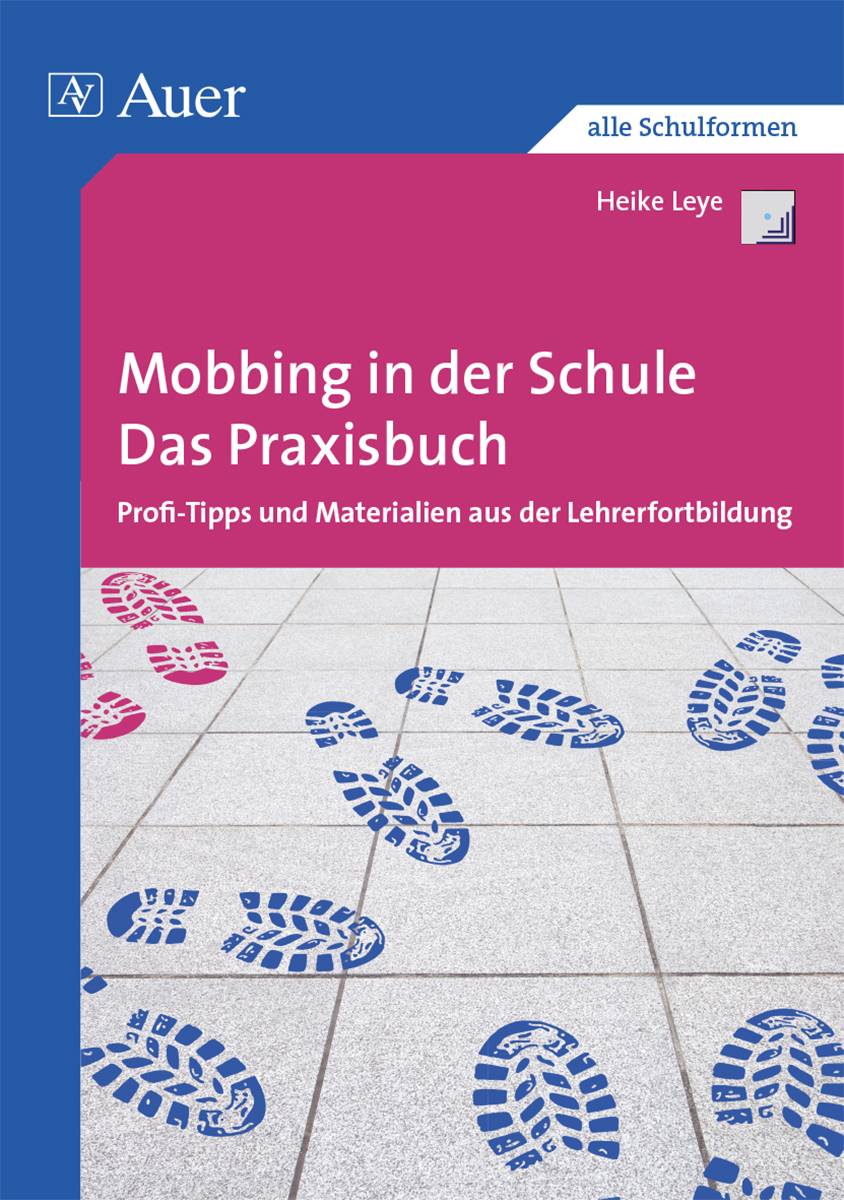 Mobbing in der Schule - Das Praxisbuch Profi-Tipps und Materialien aus der Lehrerfortbildung (Alle Klassenstufen)