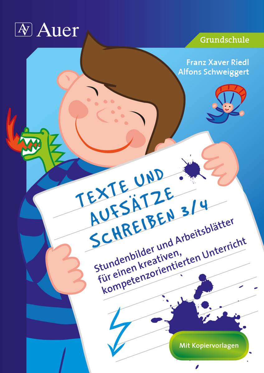 Texte und Aufsätze schreiben 3/4 Stundenbilder und Arbeitsblätter für einen kreativen, kompetenzorientierten Unterricht (3. und 4. Klasse)