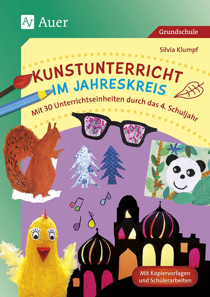 Kunstunterricht im Jahreskreis Mit 30 Unterrichtseinheiten durch das 4. Schuljahr (4. Klasse)