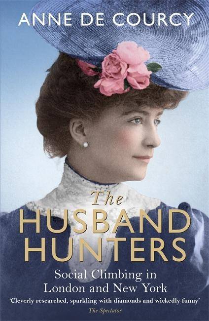 The Husband Hunters Social Climbing in London and New York