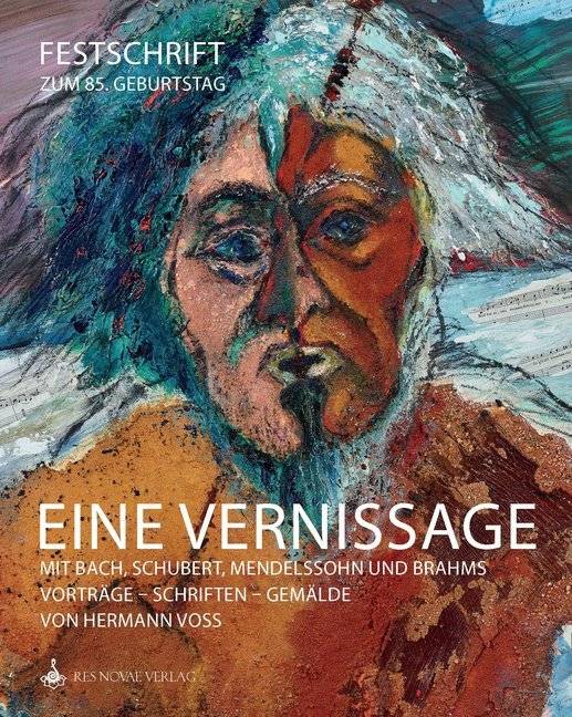 EINE VERNISSAGE mit Bach, Schubert, Mendelssohn und Brahms Festschrift Hermann Voss zum 85. Geburtstag