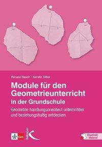 Module für den Geometrieunterricht in der Grundschule Geometrie handlungsorientiert unterrichten und beziehungshaltig entdecken. Mit Download-Materia