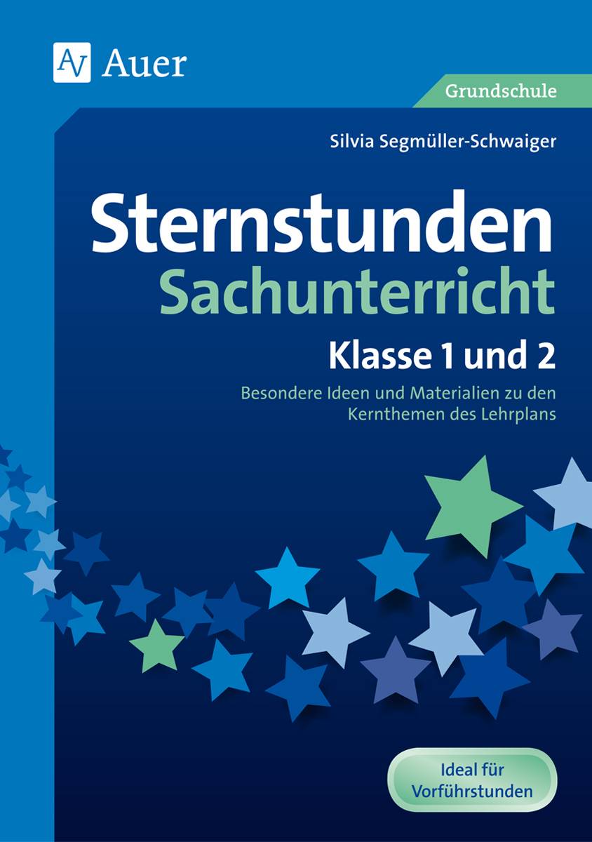 Sternstunden Sachunterricht - Klasse 1 und 2 Besondere Ideen und Materialien zu den Kernthemen des Lehrplans