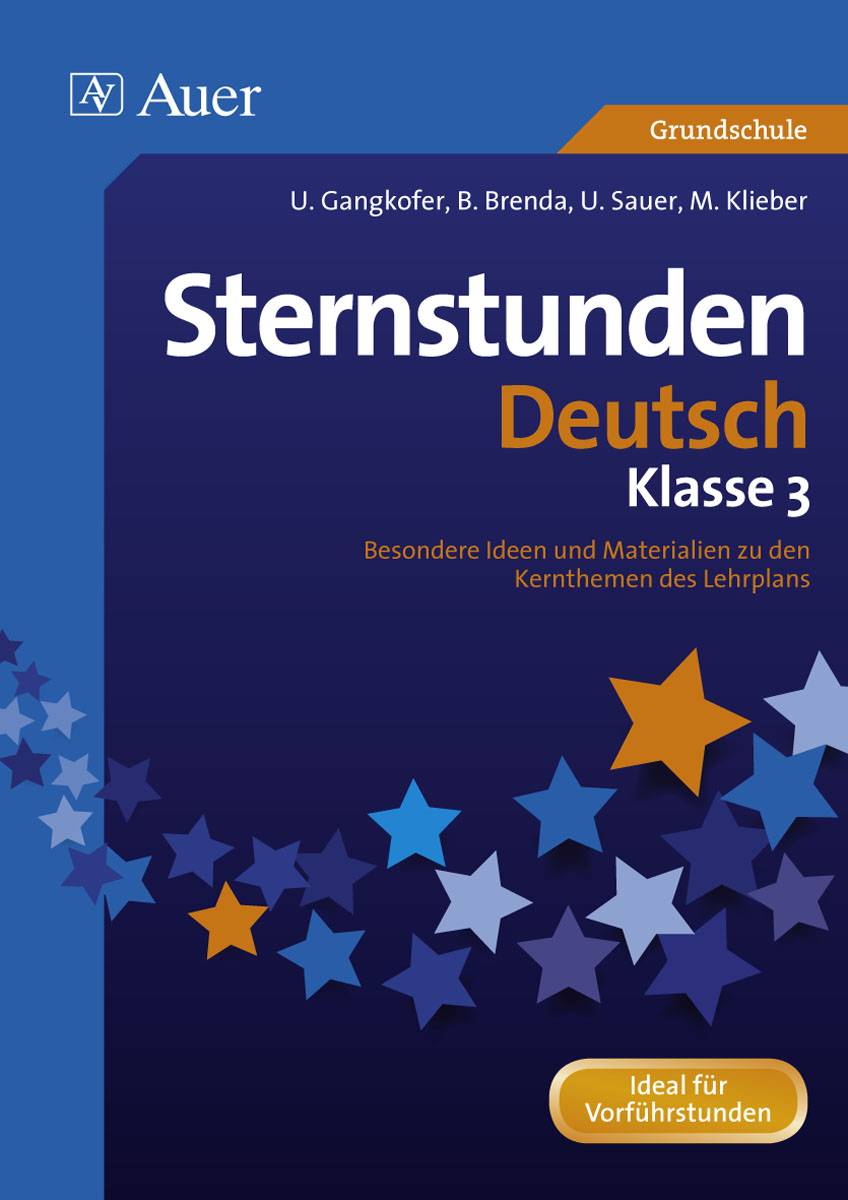 Sternstunden Deutsch - Klasse 3 Besondere Ideen und Materialien zu den Kernthemen des Lehrplans