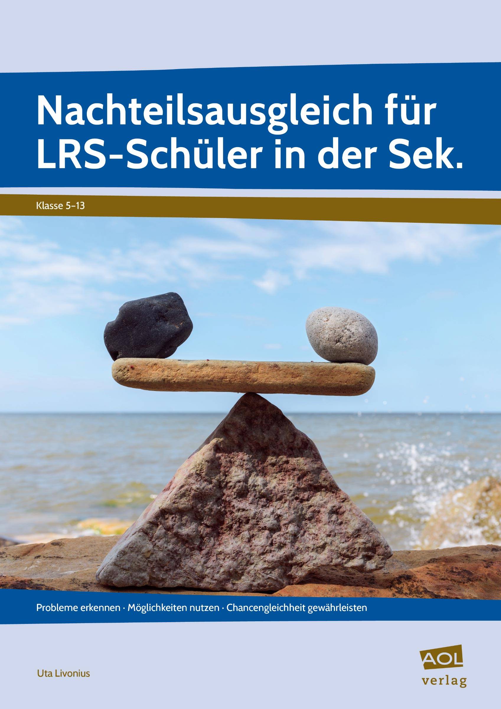Nachteilsausgleich für LRS-Schüler in der Sek. Probleme erkennen - Möglichkeiten nutzen - Chancengleichheit gewährleisten (5. bis 13. Klasse)