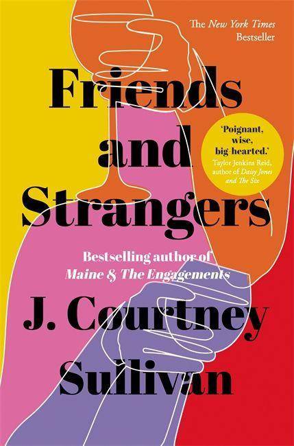 Friends and Strangers The New York Times bestselling novel of female friendship and privilege