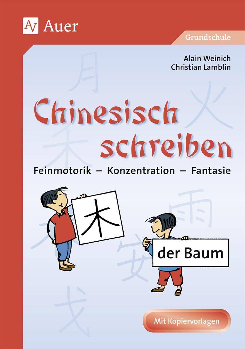 Chinesisch schreiben Kopiervorlagen für die Grundschule, Feinmotorik - Konzentration - Fantasie (1. bis 4. Klasse)