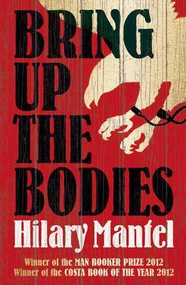 Wolf Hall. Bring Up the Bodies Winner of the Man Booker Prize 2009 and of the Booker Prize 2012 and Costa Book Award 2012