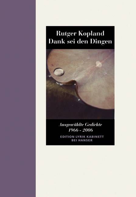 Dank sei den Dingen Ausgewählte Gedichte 1966-2006.Edition Lyrik Kabinett
