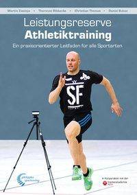 Leistungsreserve Athletiktraining Ein praxisorientierter Leitfaden für alle Sportarten