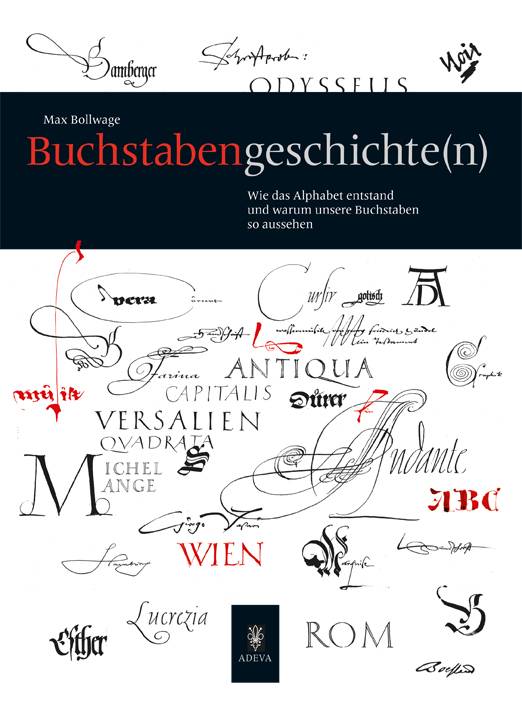 Buchstaben Geschichte(n) Wie das Alphabet entstand und warum unsere Buchstaben so aussehen