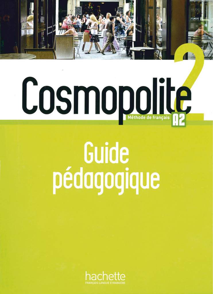 Cosmopolite - Guide pédagogique. Bd.2 Méthode de français. Niveau A2