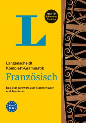 Langenscheidt Komplett-Grammatik Französisch Das Standardwerk zum Nachschlagen und Trainieren