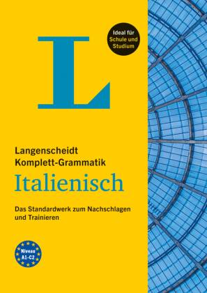 Langenscheidt Komplett-Grammatik Italienisch Das Standardwerk zum Nachschlagen und Trainieren. Niveau A1-C2. Mit Gratis-Download
