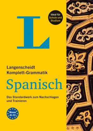Langenscheidt Komplett-Grammatik Spanisch Das Standardwerk zum Nachschlagen und Trainieren