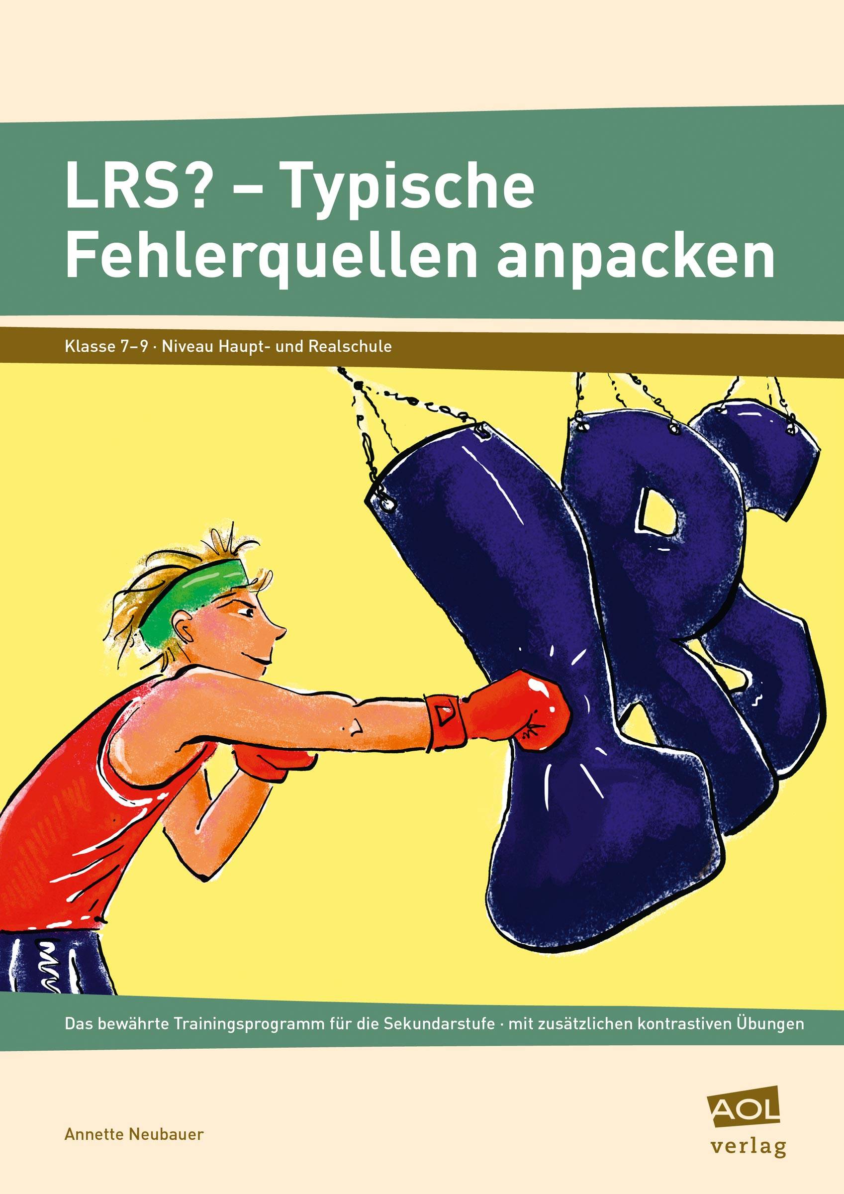 LRS? Typische Fehlerquellen anpacken Das bewährte Trainingsprogramm für die Sekundarstu fe - mit zusätzlichen kontrastiven Übungen (7. bis 9. Klas
