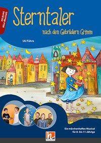 Sterntaler, Heft nach den Gebrüdern Grimm Ein märchenhaftes Musical für 8- bis 11-Jährige
