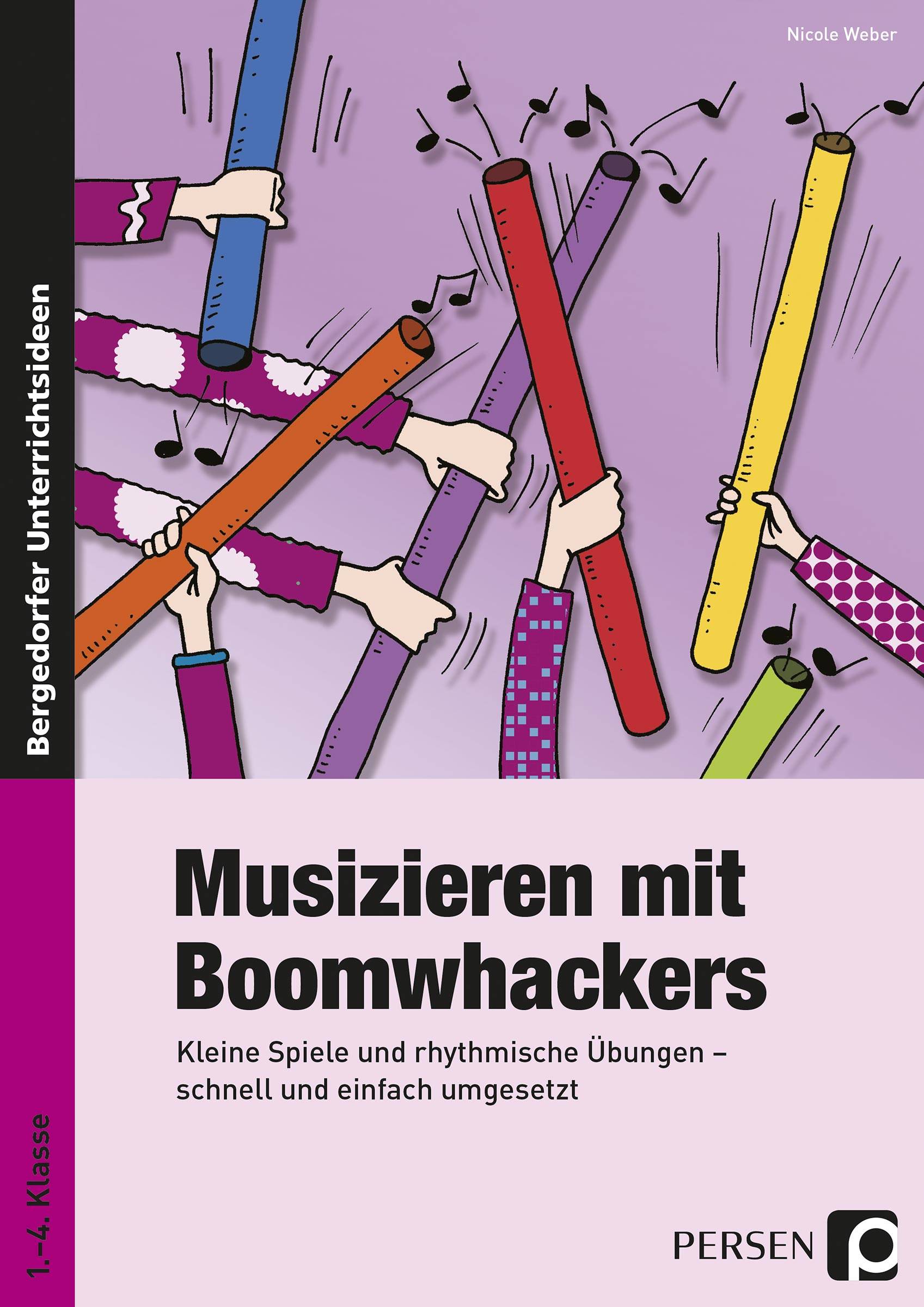 Musizieren mit Boomwhackers Kleine Spiele und rhythmische Übungen - schnell und einfach umgesetzt (1. bis 4. Klasse)