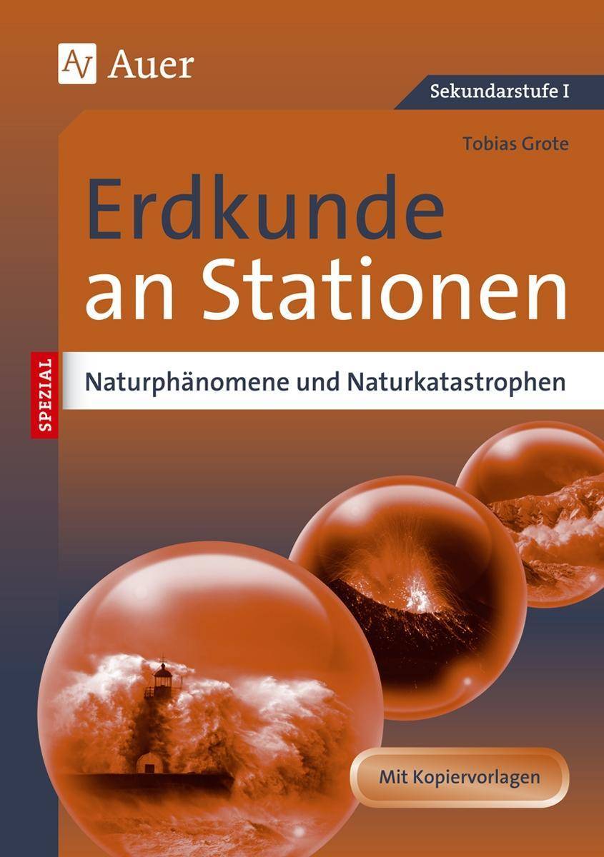 Naturphänomene und Naturkatastrophen an Stationen Übungsmaterial zu den Kernthemen des Lehrplans (5. bis 10. Klasse)