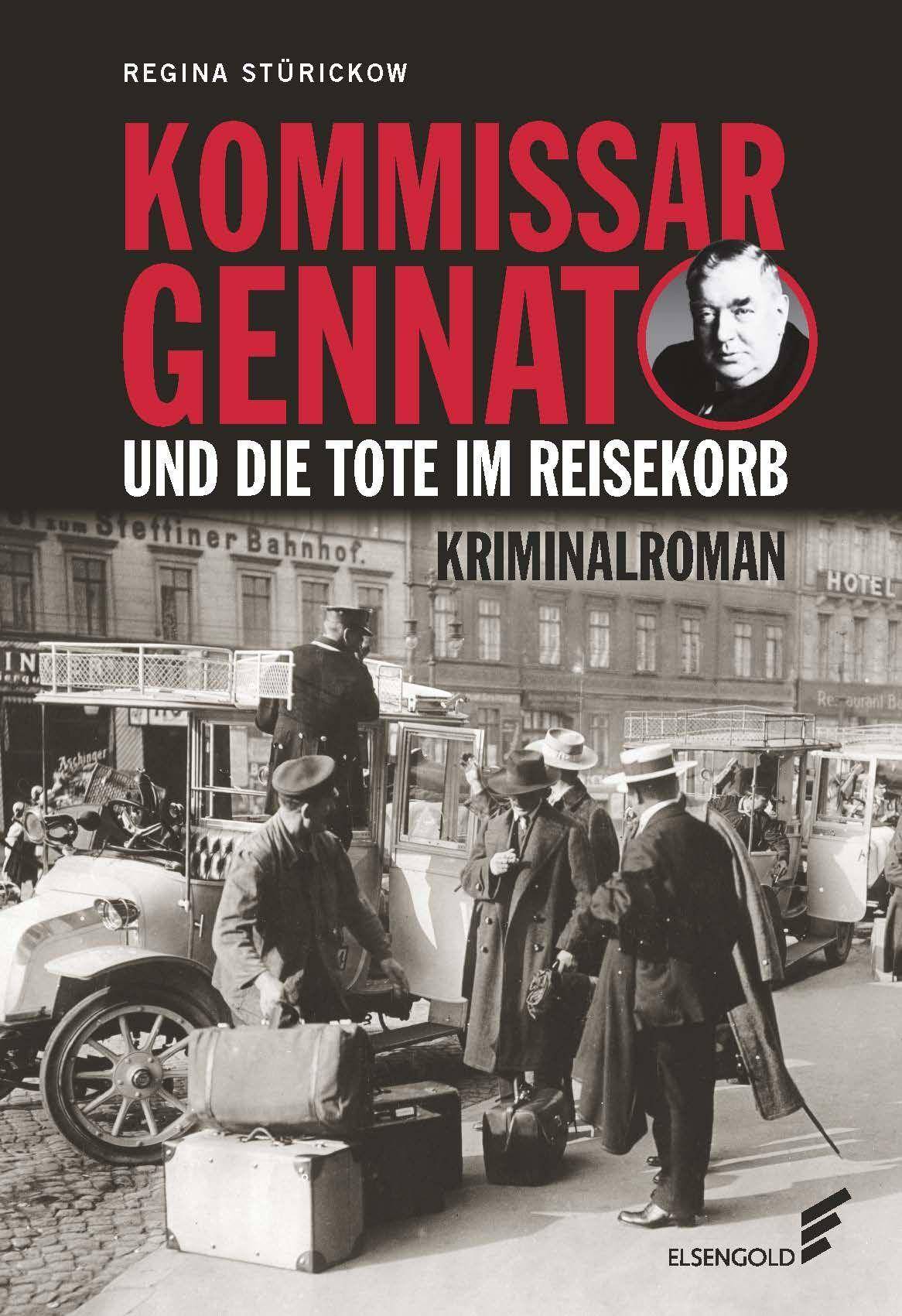 Kommissar Gennat und die Tote im Reisekorb Kriminalroman. Gennat-Krimi, Bd. 2