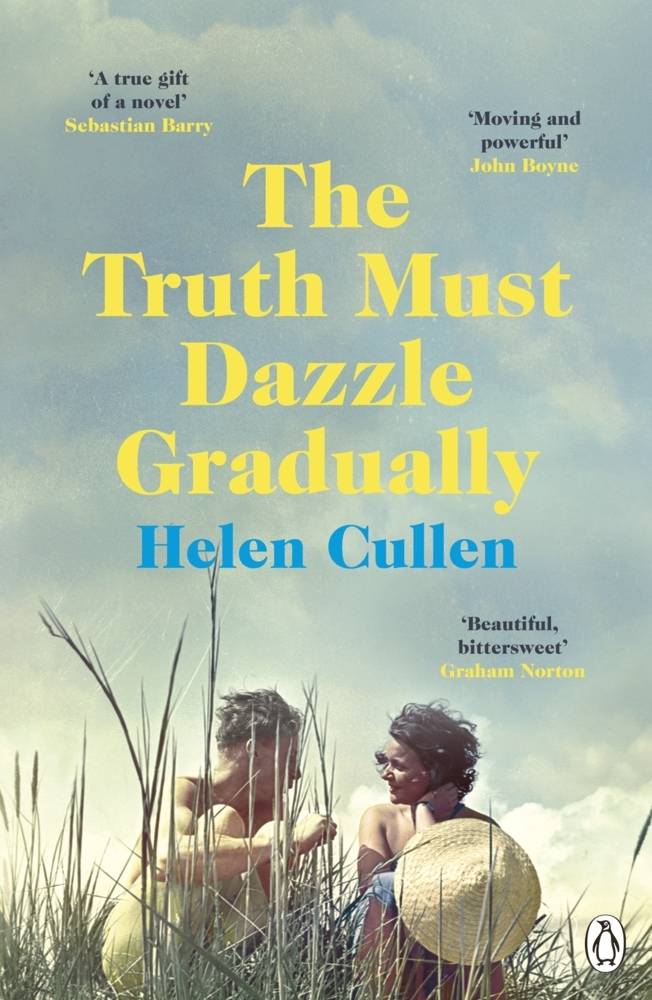 The Truth Must Dazzle Gradually 'A moving and powerful novel from one of Ireland's finest new writers' John Boyne