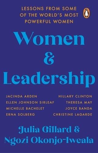 Women and Leadership Lessons from some of the world's most powerful women