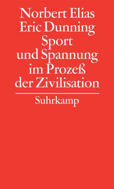 Sport und Spannung im Prozeß der Zivilisation Band 7: Norbert Elias und Eric Dunning, Sport und Spannung im Prozeß der Zivilisation