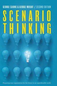 Scenario Thinking Preparing Your Organization for the Future in an Unpredictable World