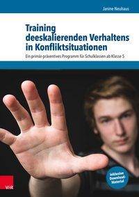 Training deeskalierenden Verhaltens in Konfliktsituationen Ein primär-präventives Programm für Schulklassen ab Klasse 5. Inklusive Download-Materia