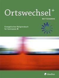6. Schuljahr, Mittendrin Evangelisches Religionsbuch für Gymnasien - Ausgabe Bayern für Lehrplan PLUS