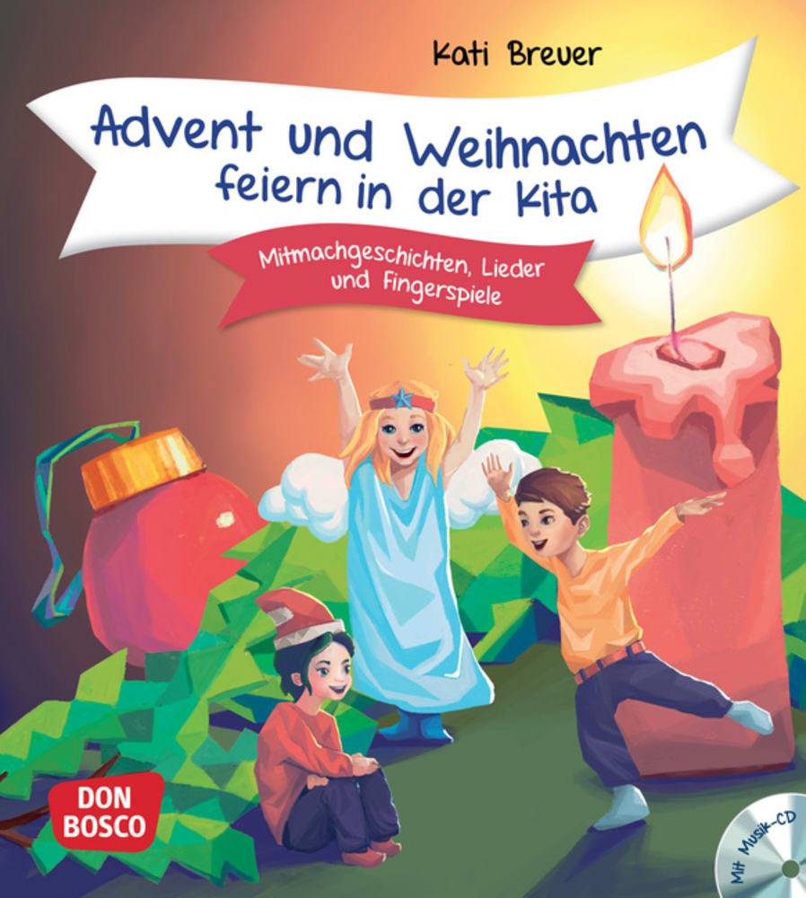 Advent und Weihnachten feiern in der Kita, mit Audio-CD Mitmachgeschichten, Lieder und Fingerspiele. Praxisbuch für den Kindergarten. Neue Spielideen