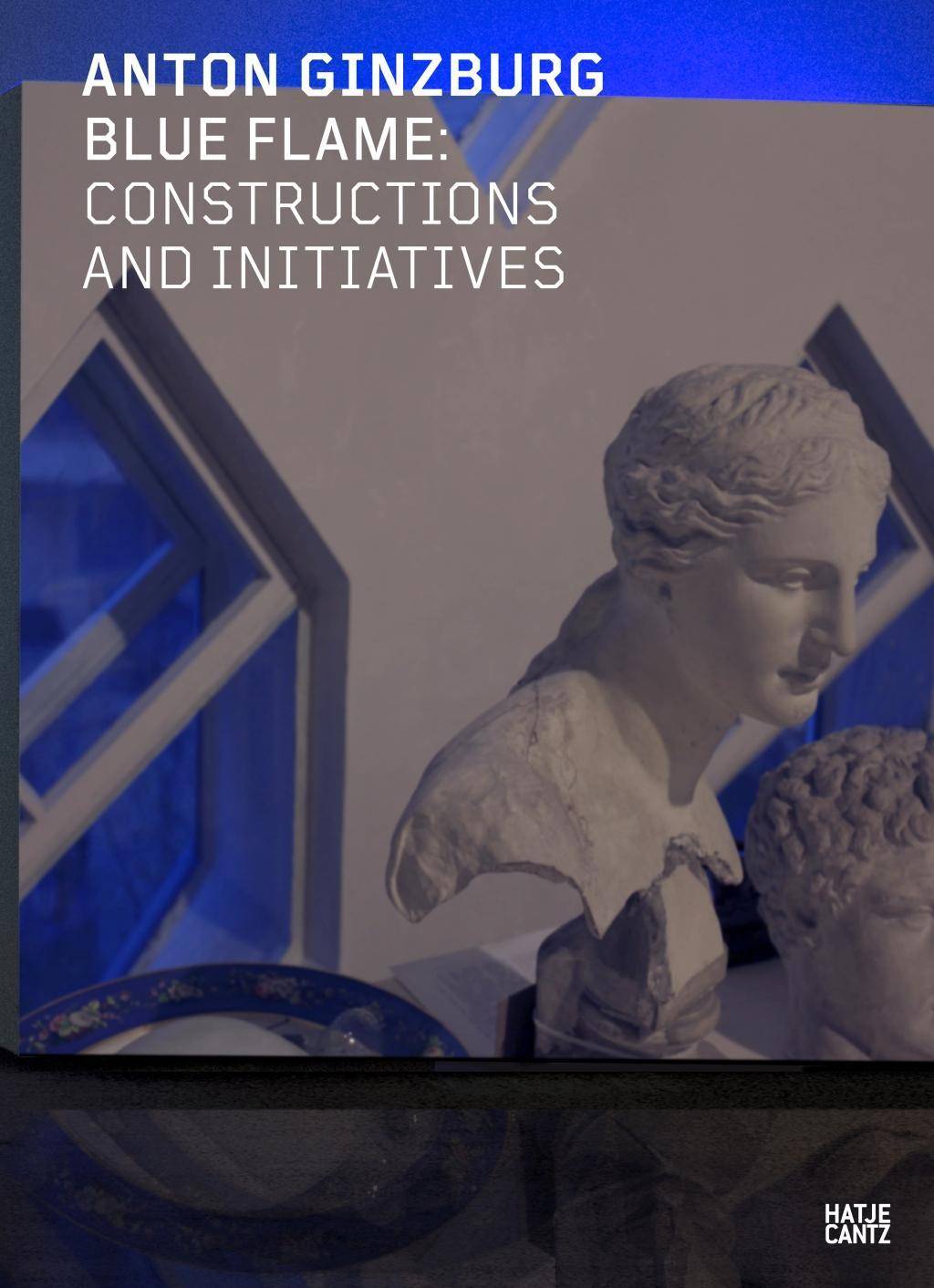 Anton Ginzburg Blue Flame: Constructions and Initiatives