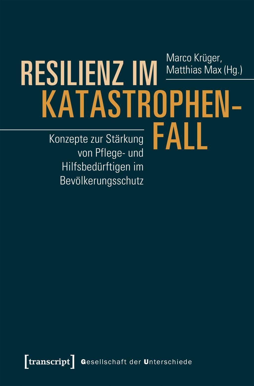 Resilienz im Katastrophenfall Konzepte zur Stärkung von Pflege- und Hilfsbedürftigen im Bevölkerungsschutz