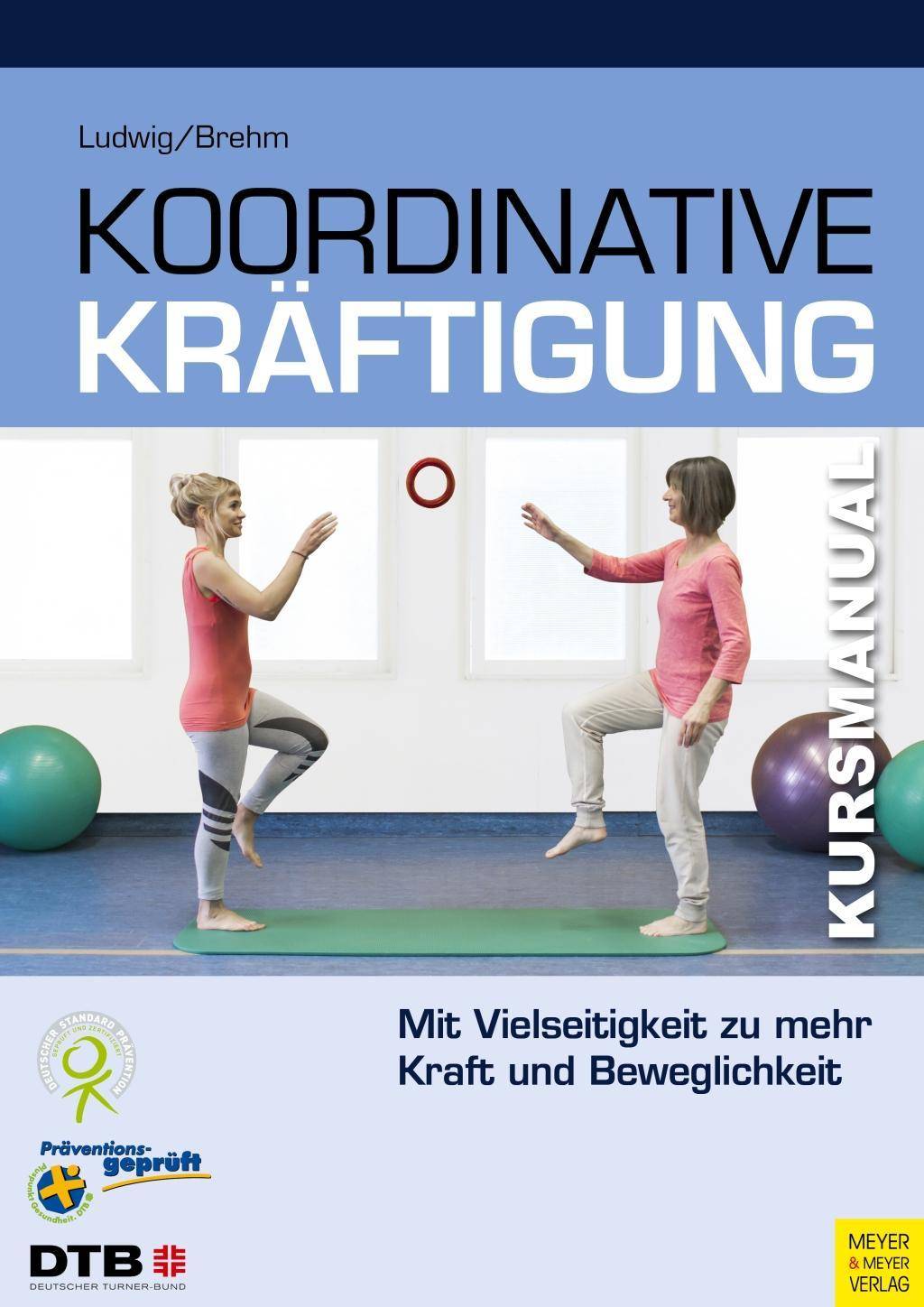 Koordinative Kräftigung Mit Vielseitigkeit zu mehr Kraft und Beweglichkeit