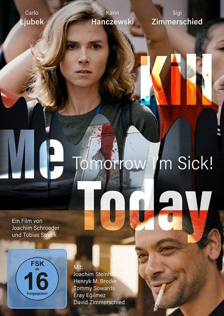 KILL ME TODAY, TOMORROW I'M SICK! Deutschland