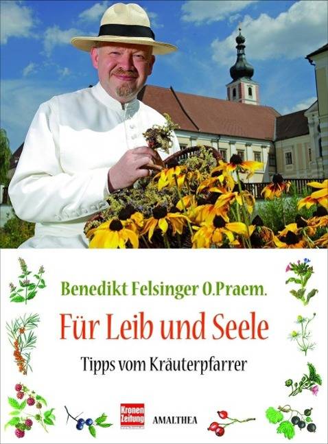 Für Leib und Seele Tipps vom Kräuterpfarrer