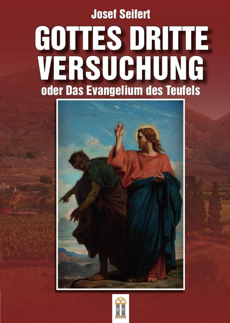 Gottes dritte Versuchung oder das Evangelium des Teufels Ein Roman aus dem Fürstentum Liechtenstein