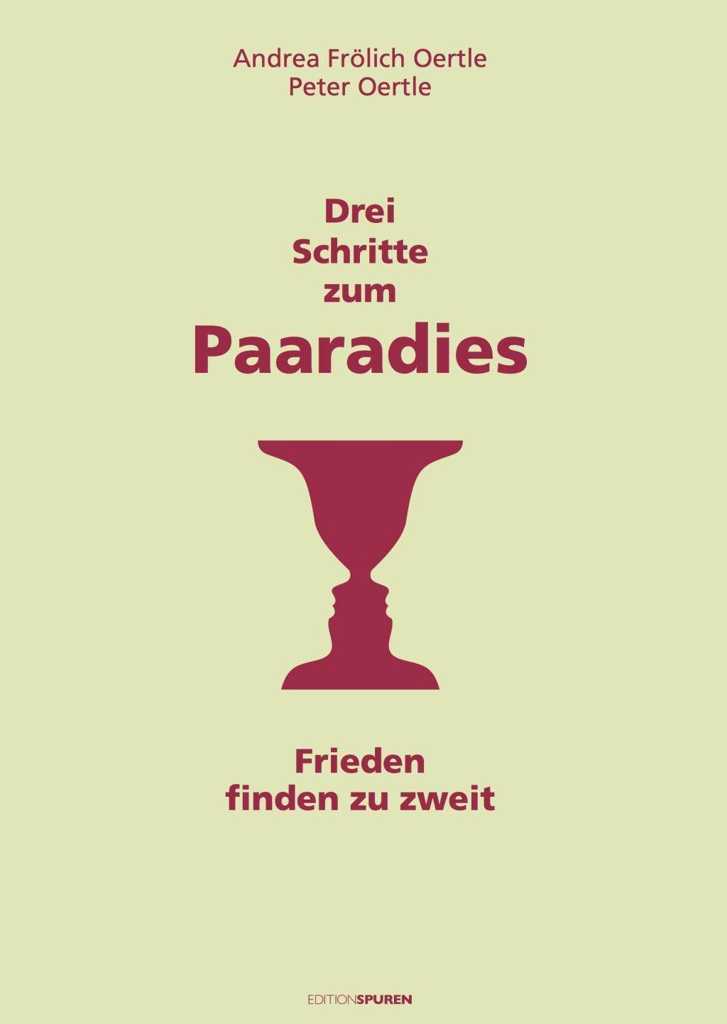 Drei Schritte zum Paaradies Frieden finden zu zweit