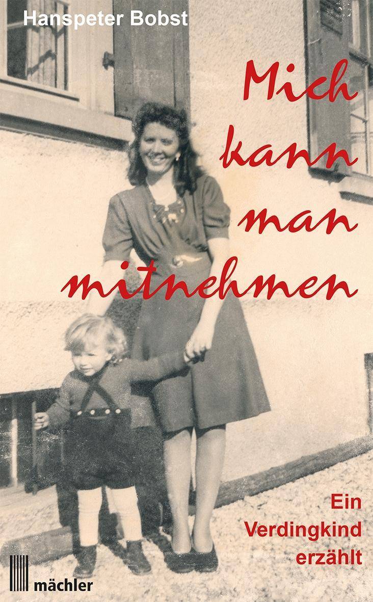 Mich kann man mitnehmen Ein Verdingkind erzählt