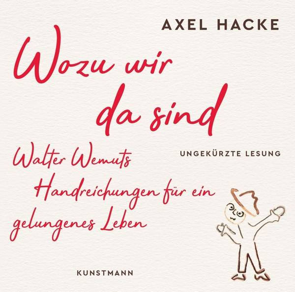 Wozu wir da sind, 2 Audio-CD, MP3 Walter Wemuts Handreichungen für ein gelungenes Leben - ungekürzte Lesung, Musikdarbietung/Musical/Oper