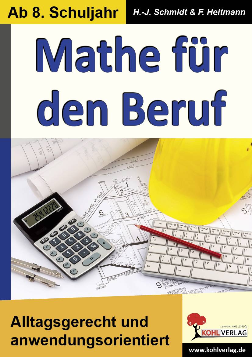 Mathe für den Beruf Alltagsgerecht und anwendungsorientiert. Ab 8. Schuljahr