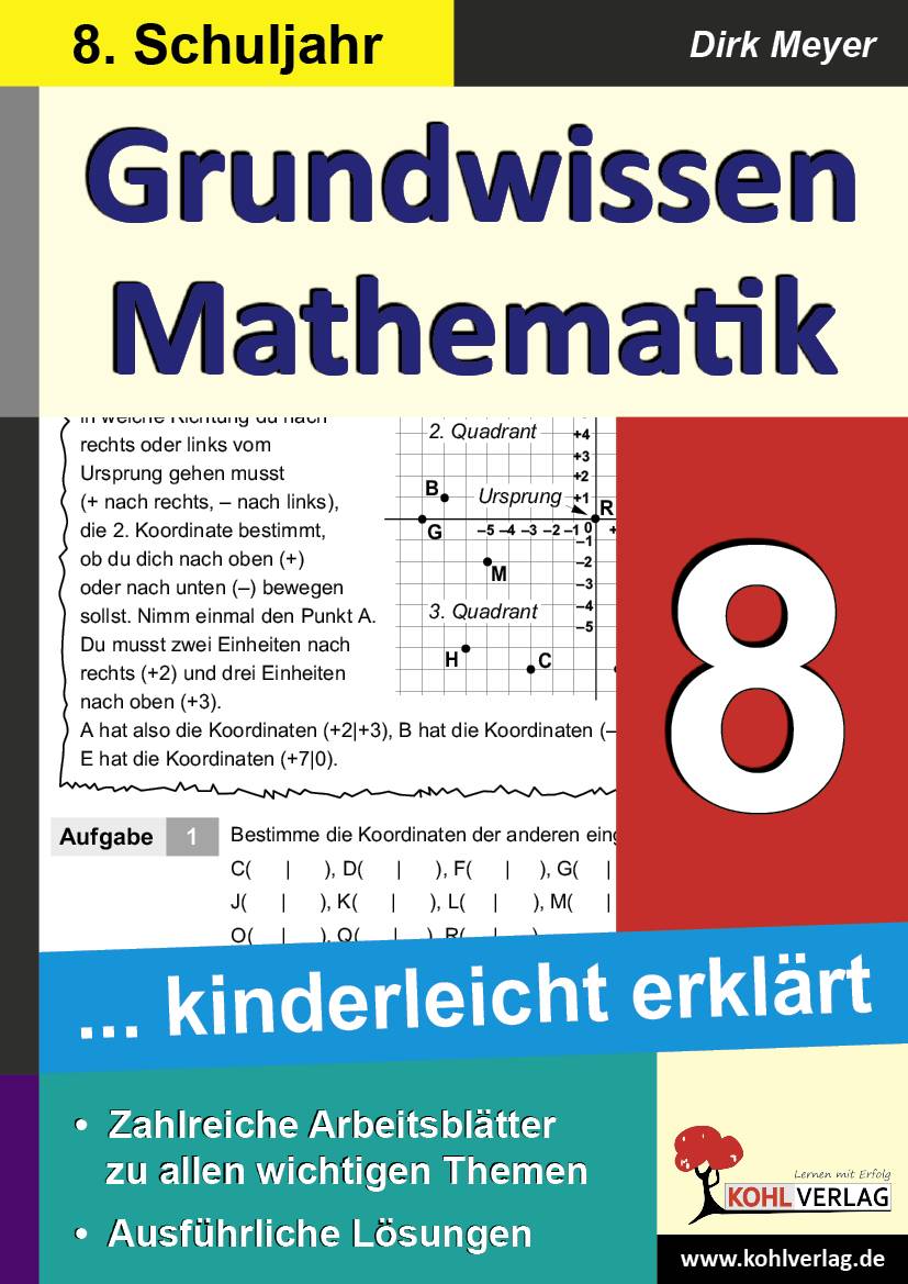 Grundwissen Mathematik 8. Schuljahr ... kinderleicht erklärt. Zahlreiche Arbeitsblätter zu allen wichtigen Themen. Ausführliche Lösungen