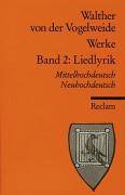 Werke. Gesamtausgabe Band 2 Liedlyrik. Mittelhochdeutsch/Neuhochdeutsch