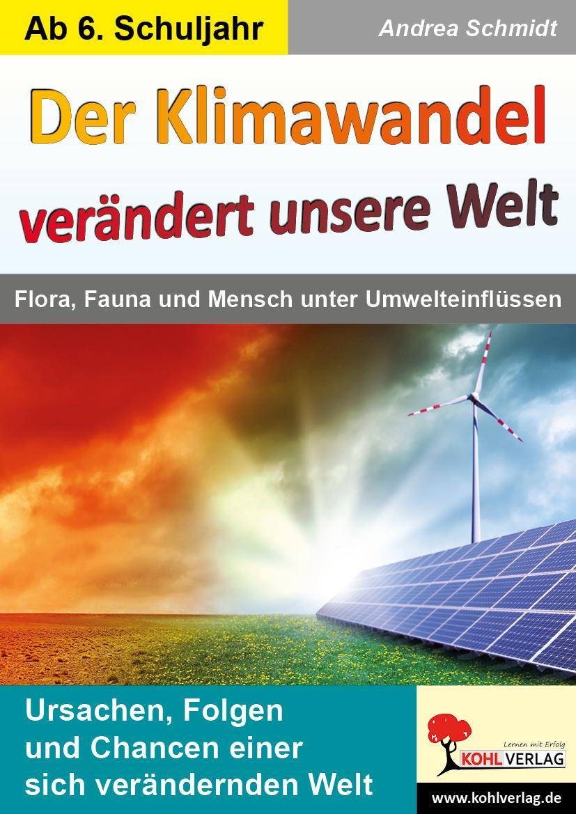 Der Klimawandel verändert unsere Welt Flora, Fauna und Mensch unter Umwelteinflüssen. Ursachen, Folgen und Chancen einer sich verändernden Welt. Ab