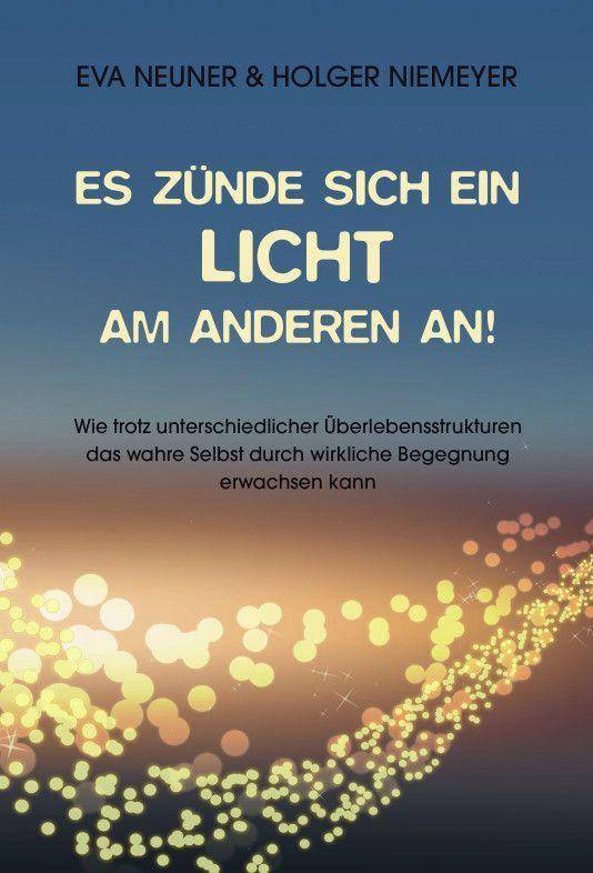 Es zünde sich ein Licht am anderen an! Wie trotz unterschiedlicher Überlebensstrukturen das wahre Selbst durch wirkliche Begegnung erwachsen kann