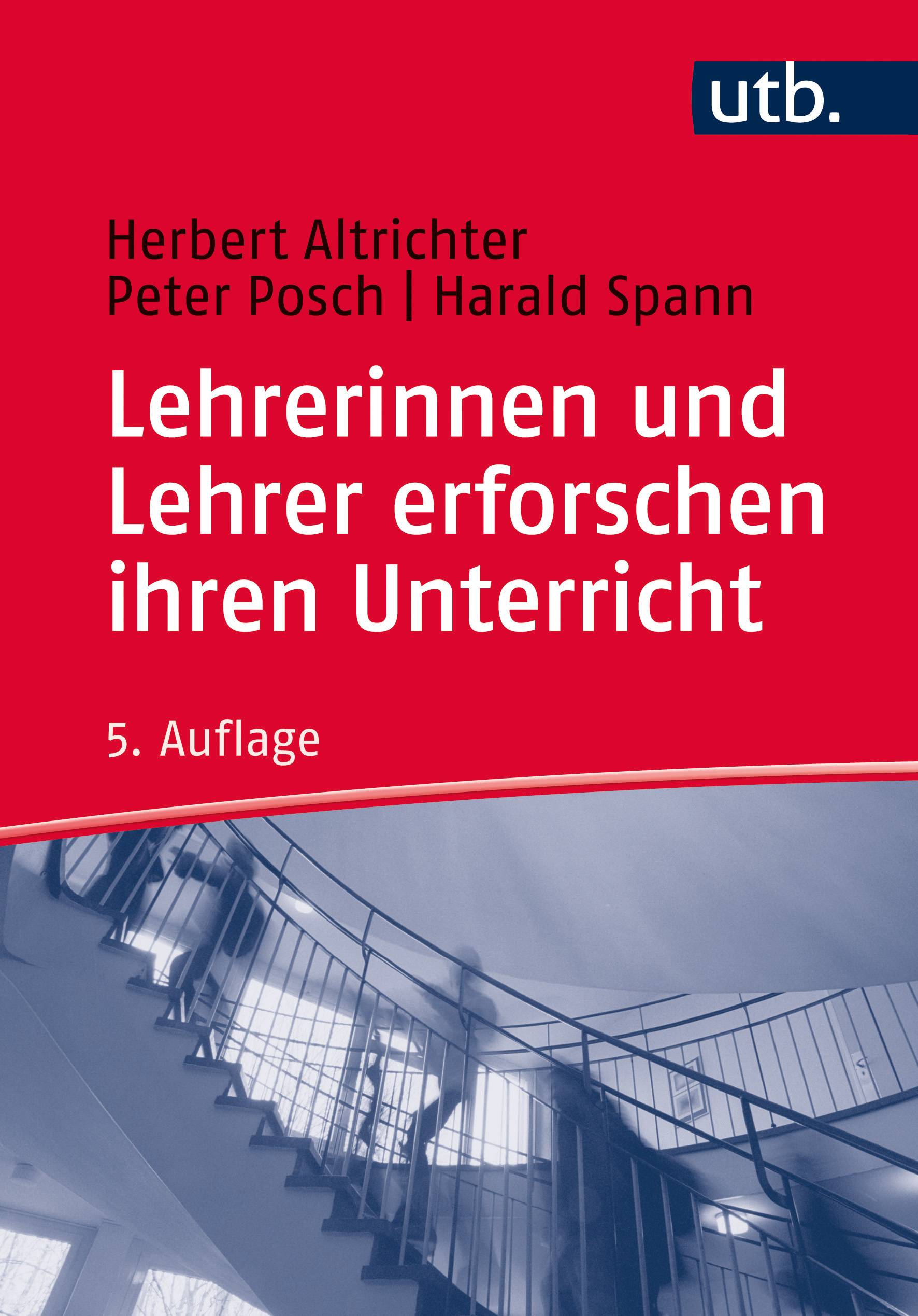 Lehrerinnen und Lehrer erforschen ihren Unterricht Unterrichtsentwicklung und Unterrichtsevaluation durch Aktionsforschung